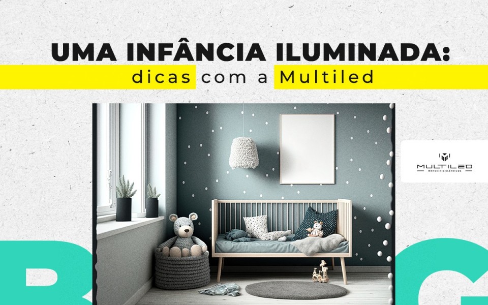 Uma infância iluminada: dicas com a Multiled