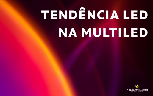 Ler mais sobre o post Tendência de LED com a Multiled - Ilumine o seu ambiente com estilo e inovação